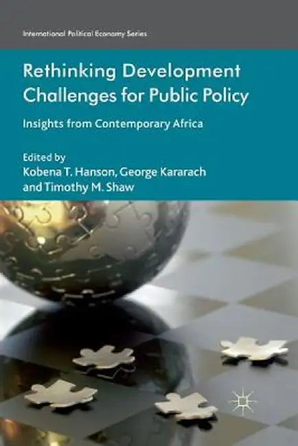 Rethinking Development Challenges for Public Policy: Insights from Contemporary Africa by K. Hanson