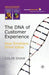 The DNA of Customer Experience: How Emotions Drive Value by C. Shaw