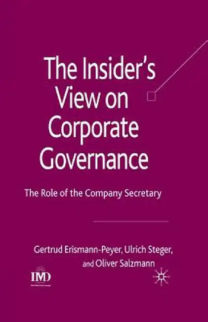 The Insider's View on Corporate Governance: The Role of the Company Secretary by G. Erismann-Peyer