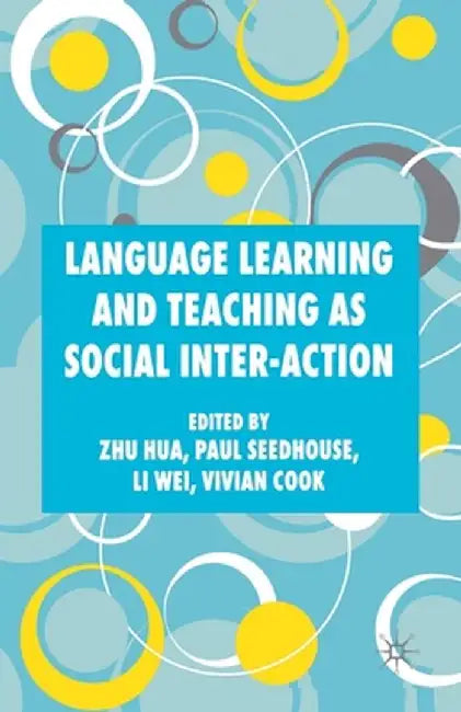 Language Learning and Teaching as Social Inter-Action by Z. Hua