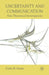 Uncertainty and Communication: New Theoretical Investigations by Colin B. Grant