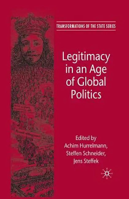 Legitimacy in an Age of Global Politics by A. Hurrelmann