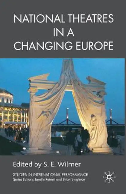 National Theatres in a Changing Europe by S. Wilmer