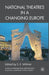 National Theatres in a Changing Europe by S. Wilmer