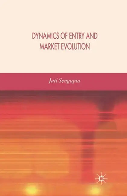 Dynamics of Entry and Market Evolution by J. K. Sengupta