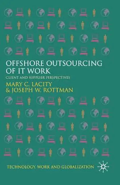 Offshore Outsourcing of It Work: Client and Supplier Perspectives by M. Lacity