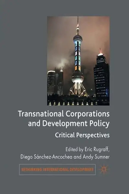 Transnational Corporations and Development Policy: Critical Perspectives by E. Rugraff