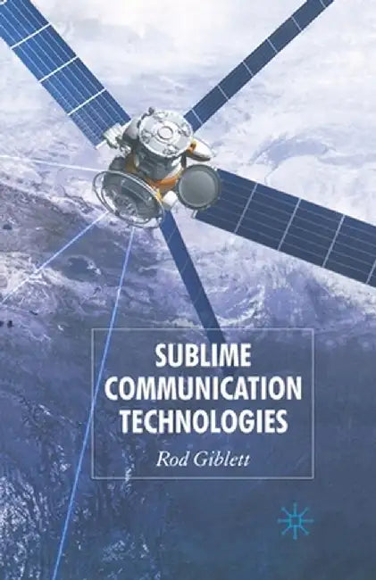 Sublime Communication Technologies by Rod Giblett
