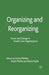 Organizing and Reorganizing: Power and Change in Health Care Organizations by L. McKee