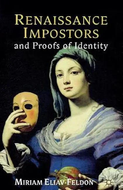 Renaissance Impostors and Proofs of Identity by M. Eliav-Feldon