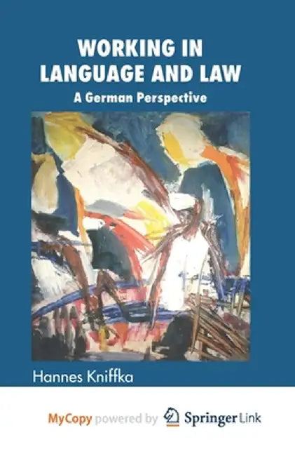Working in Language and Law: A German Perspective by H. Kniffka