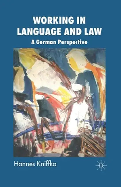 Working in Language and Law: A German Perspective by H. Kniffka