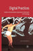 Digital Practices: Aesthetic and Neuroesthetic Approaches to Performance and Technology by S. Broadhurst