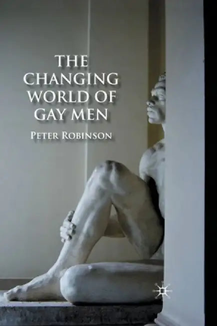 The Changing World of Gay Men by P. Robinson