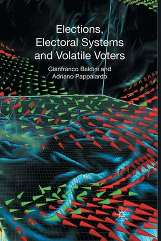 Elections, Electoral Systems and Volatil by G. Baldini