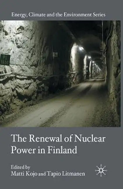 The Renewal of Nuclear Power in Finland by M. Kojo