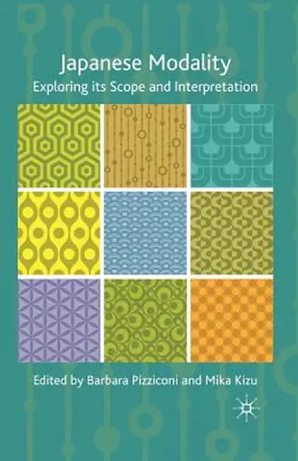 Japanese Modality: Exploring Its Scope and Interpretation by B. Pizziconi