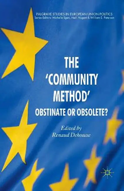 The 'community Method': Obstinate or Obsolete? by R. Dehousse