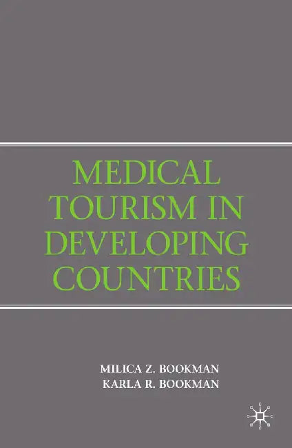 Medical Tourism in Developing Countries by M. Bookman