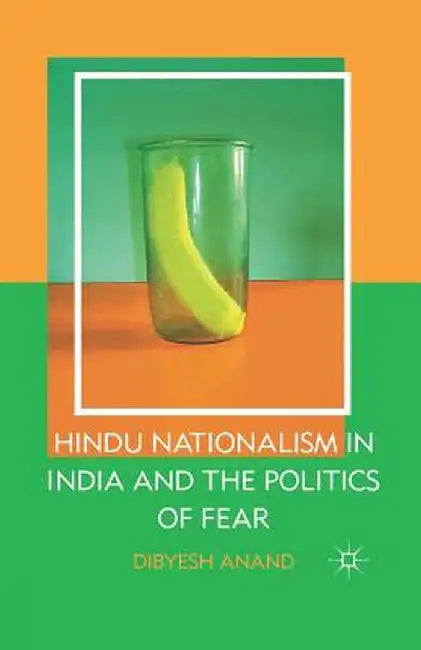 Hindu Nationalism in India and the Politics of Fear by D. Anand