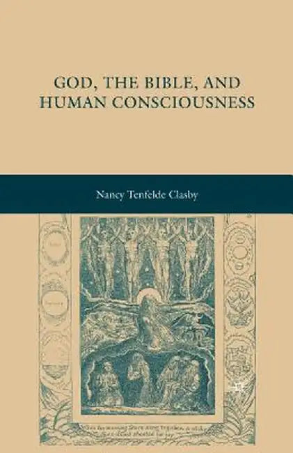 God, the Bible, and Human Consciousness by N. Clasby