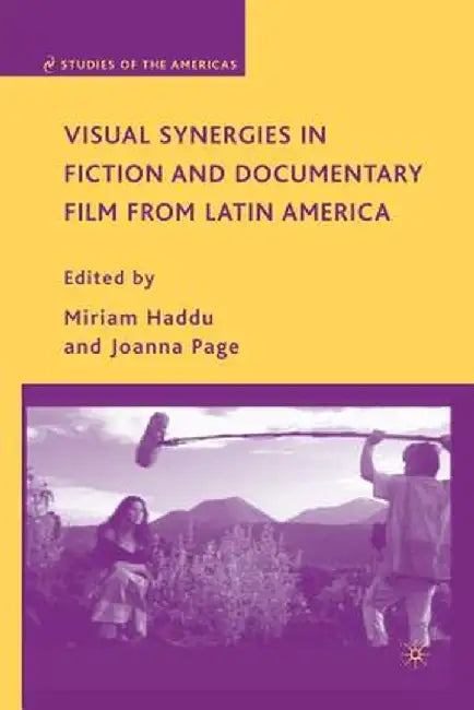 Visual Synergies in Fiction and Documentary Film from Latin America by M. Haddu