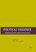 Political Violence: Belief, Behavior, and Legitimation by P. Hollander