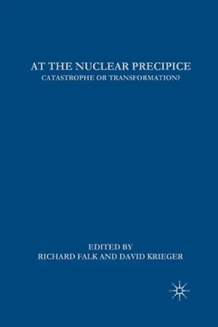 At the Nuclear Precipice: Catastrophe or Transformation? by D. Krieger