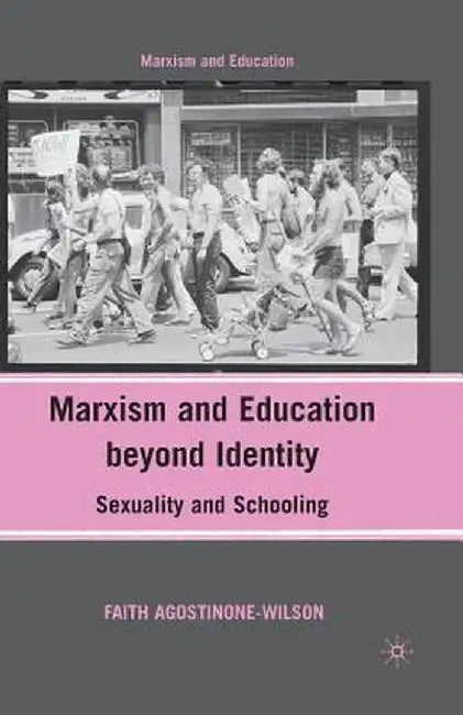 Marxism and Education Beyond Identity: Sexuality and Schooling by F. Agostinone-Wilson