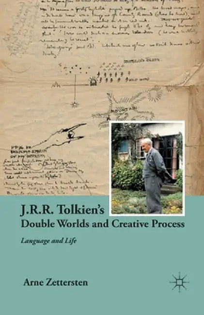 J.R.R. Tolkien's Double Worlds and Creative Process: Language and Life by A. Zettersten