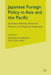 Japanese Foreign Policy in Asia and the Pacific: Domestic Interests, American Pressure, and Regional Integration by A. Miyashita