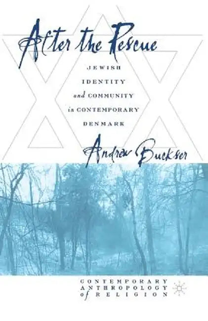 After the Rescue: Jewish Identity and Community in Contemporary Denmark by A. Buckser