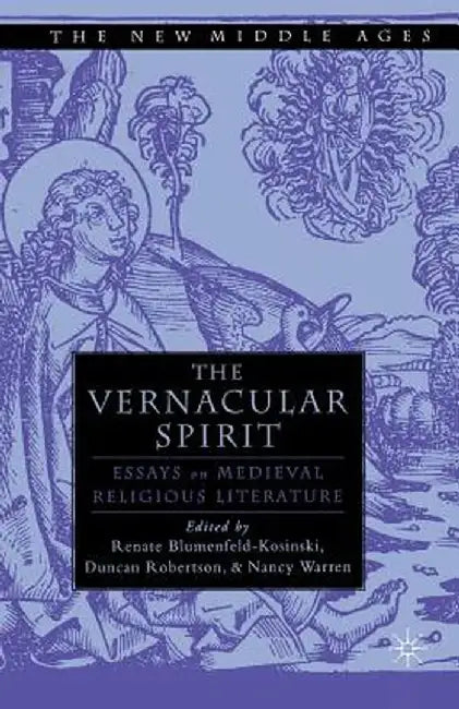 The Vernacular Spirit: Essays on Medieval Religious Literature by R. Blumenfeld-Kosinski
