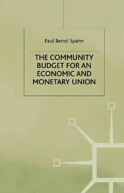 The Community Budget for an Economic and Monetary Union by P. Spahn