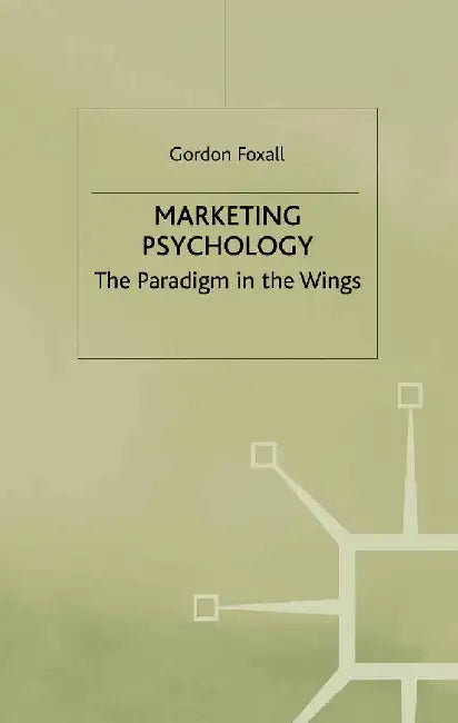 Marketing Psychology: The Paradigm in the Wings by G. Foxall