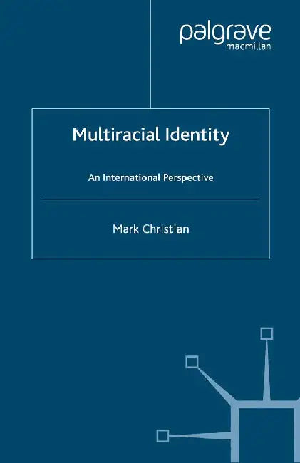 Multiracial Identity: An International Perspective by M. Christian