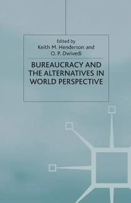 Bureaucracy and the Alternatives in World Perspective by K. Henderson