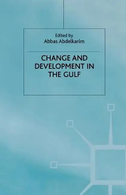 Change And Development In The Gulf by A. Abdelkarim