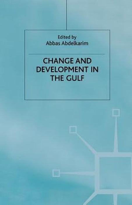 Change And Development In The Gulf by A. Abdelkarim