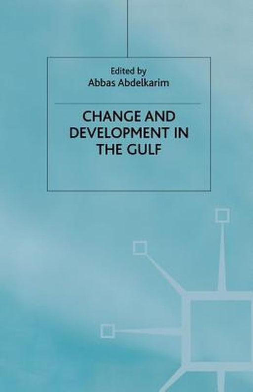 Change And Development In The Gulf by A. Abdelkarim