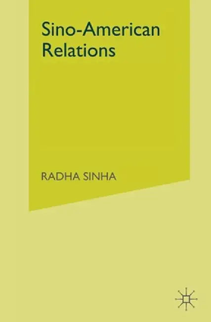 Sino-American Relations: Mutual Paranoia by R. Sinha