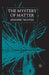 The Mystery of Matter by J. Trusted