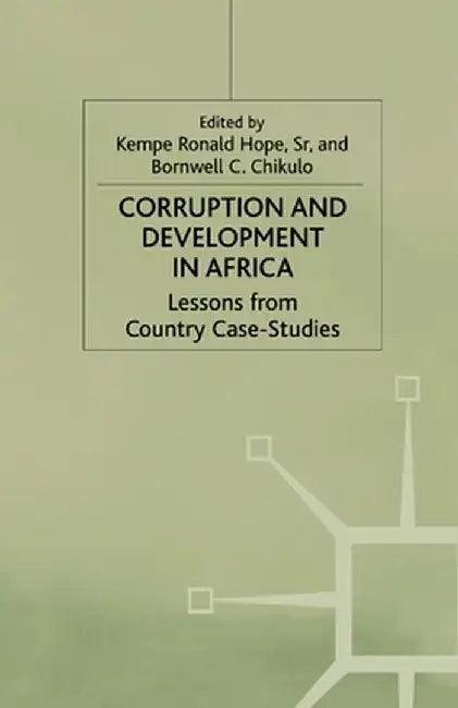 Corruption and Development in Africa: Lessons from Country Case Studies by K. Hope