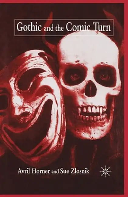 Gothic and the Comic Turn by A. Horner