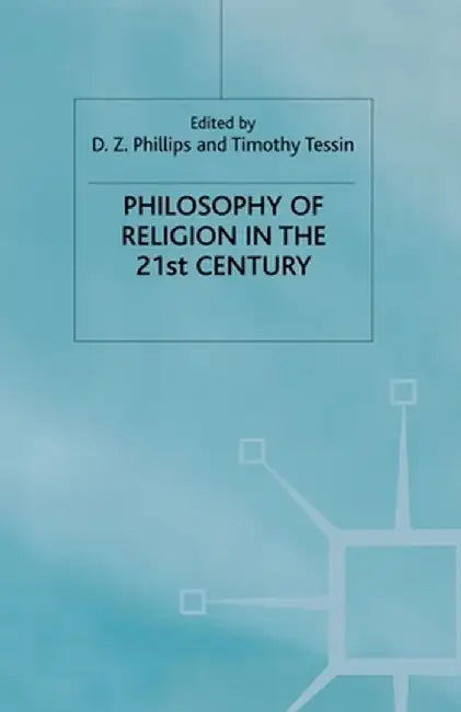 Philosophy of Religion in the Twenty-First Century by D. Phillips