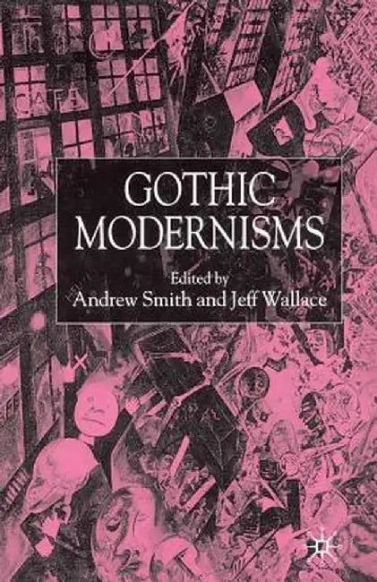 Gothic Modernisms by A. Smith