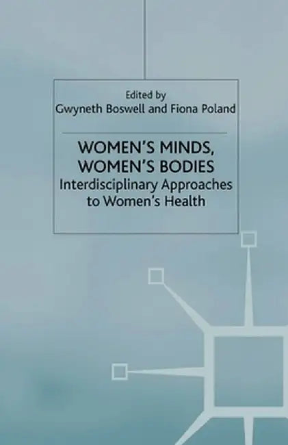 Women's Minds, Women's Bodies: Interdisciplinary Approaches to Women's Health by G. Boswell
