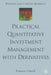 Practical Quantitative Investment Management with Derivatives by F. Cowell