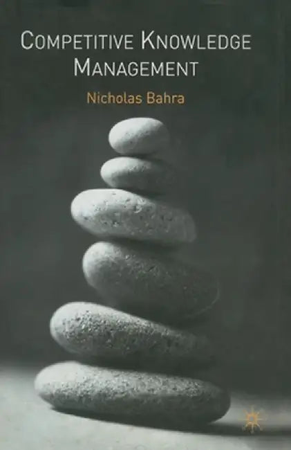 Competitive Knowledge Management by N. Bahra