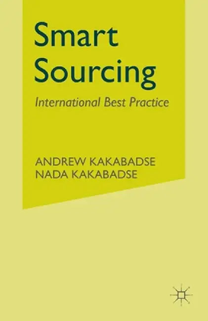 Smart Sourcing: International Best Practice by A. Kakabadse